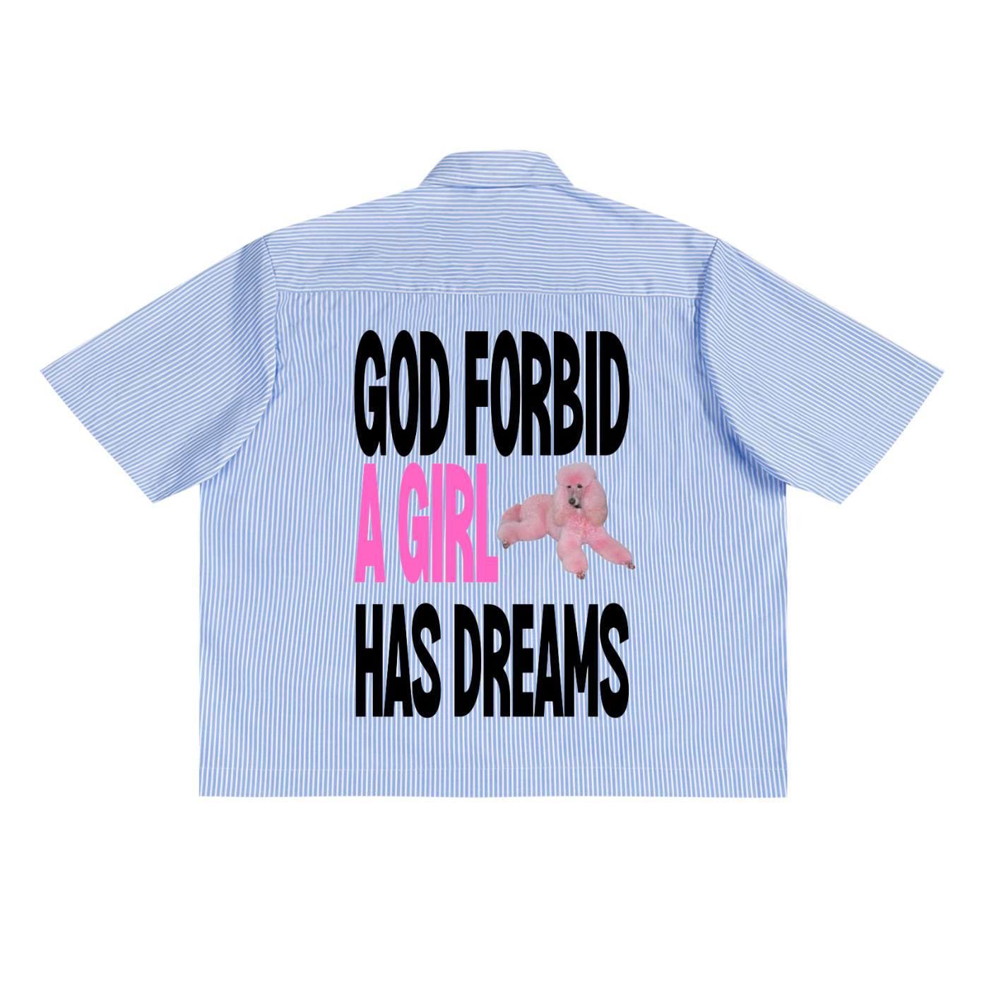 by Josie Man 'God forbid a Girl Has Dreams' Shirt