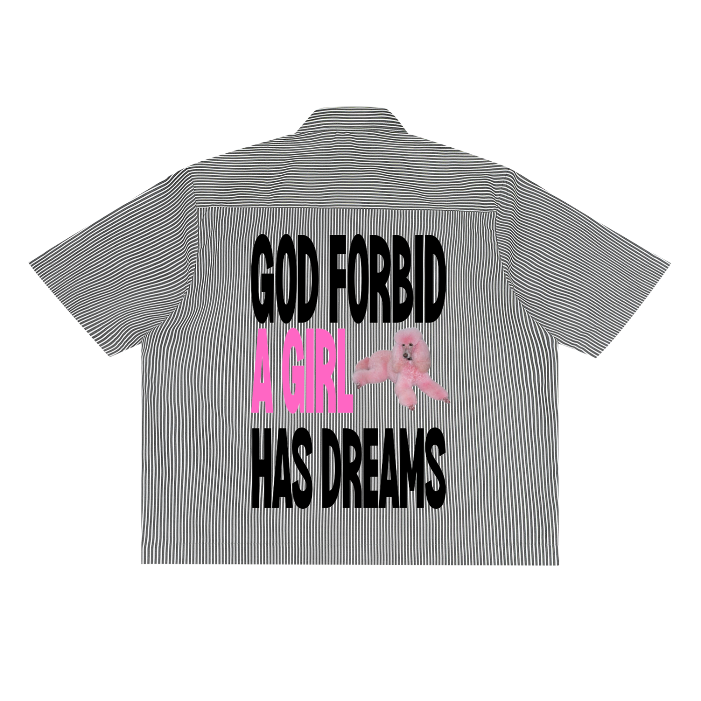 by Josie Man 'God forbid a Girl Has Dreams' Shirt